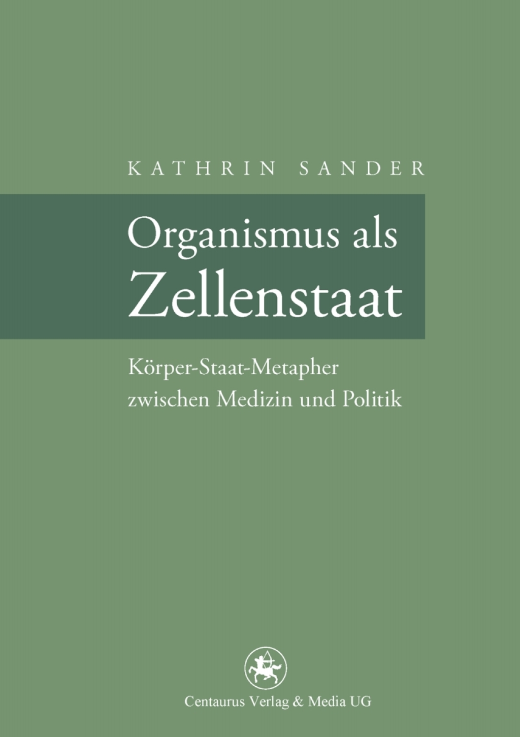 Organismus als Zellenstaat Rudolf Virchows KÃ¶rper-Staat-Metapher zwischen Medizin und Politik  â€“ PDF/EPUB Version Downloadable