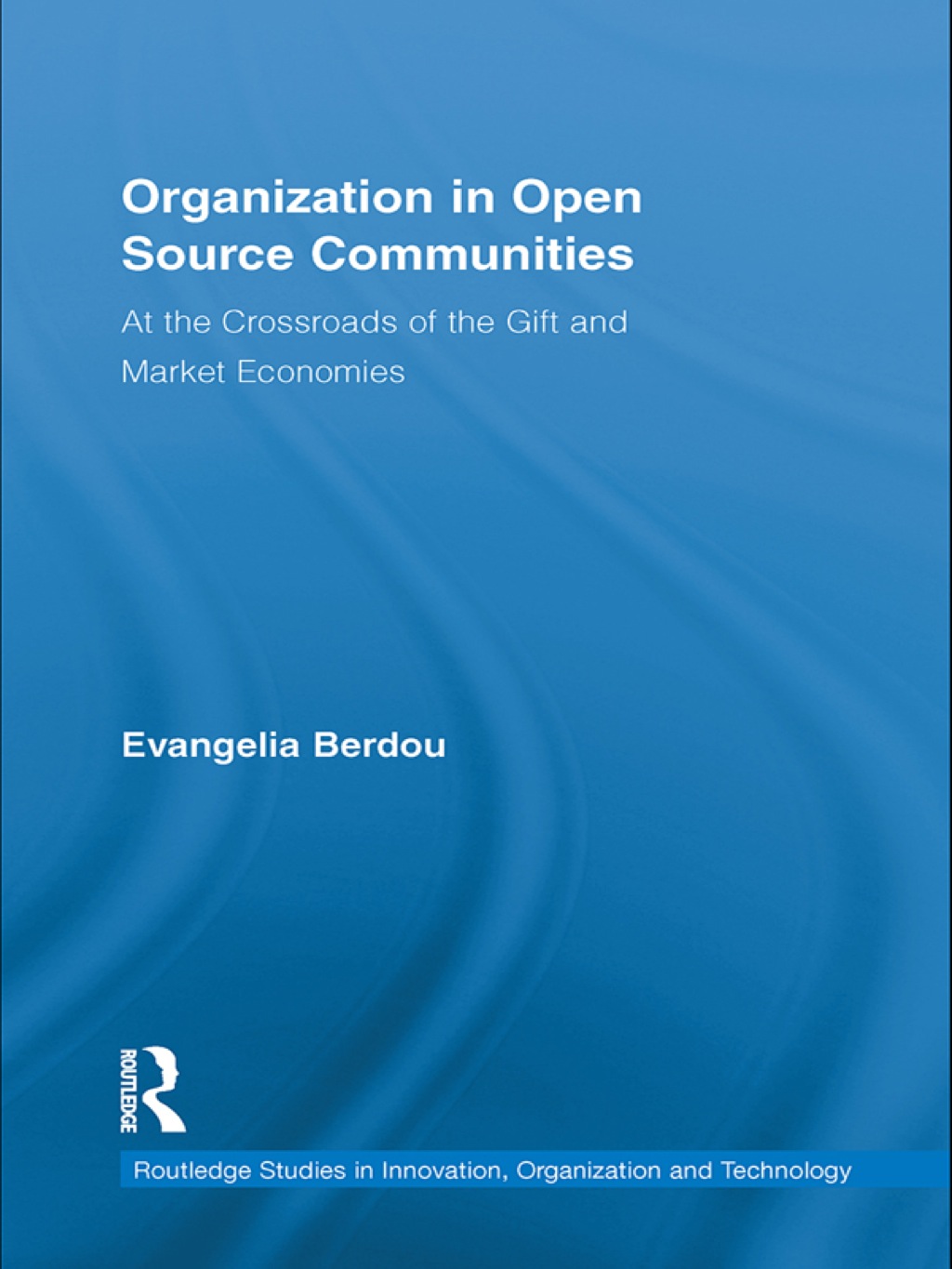 Organization in Open Source Communities At the Crossroads of the Gift and Market Economies 1st Edition â€“ PDF/EPUB Version Downloadable