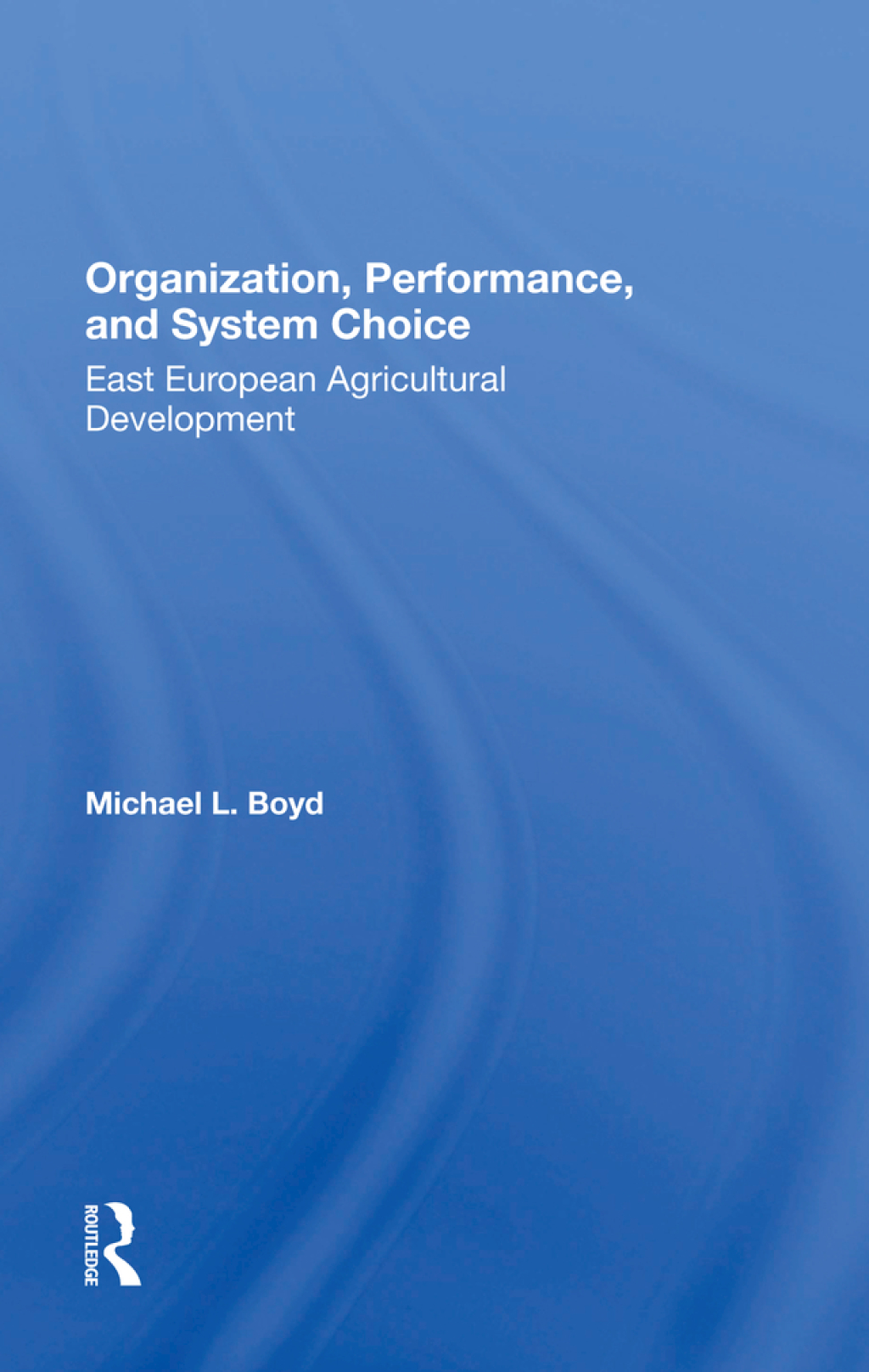 Organization, Performance, And System Choice East European Agricultural Development 1st Edition â€“ PDF/EPUB Version Downloadable