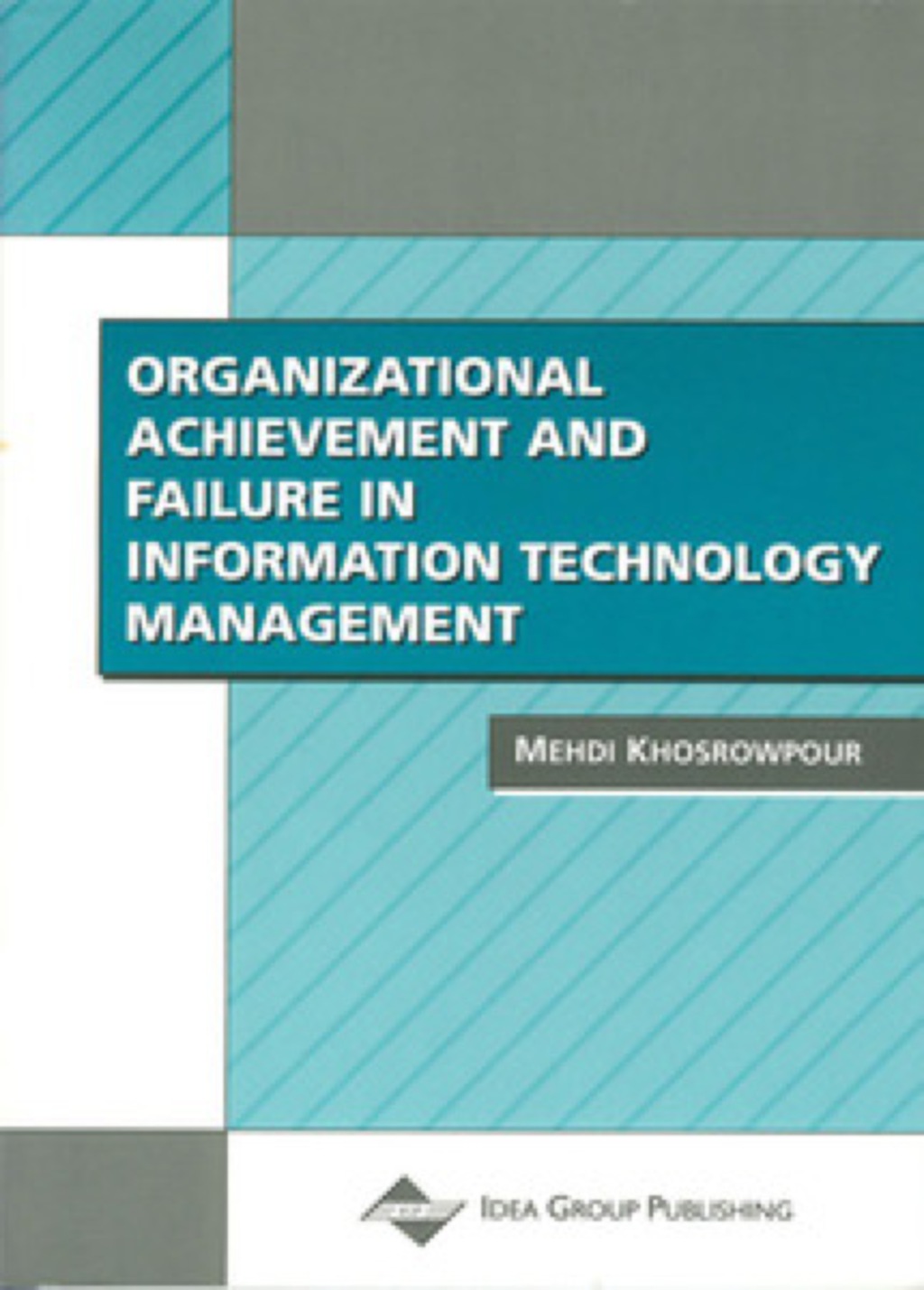 Organizational Achievement and Failure in Information Technology Management  â€“ PDF/EPUB Version Downloadable