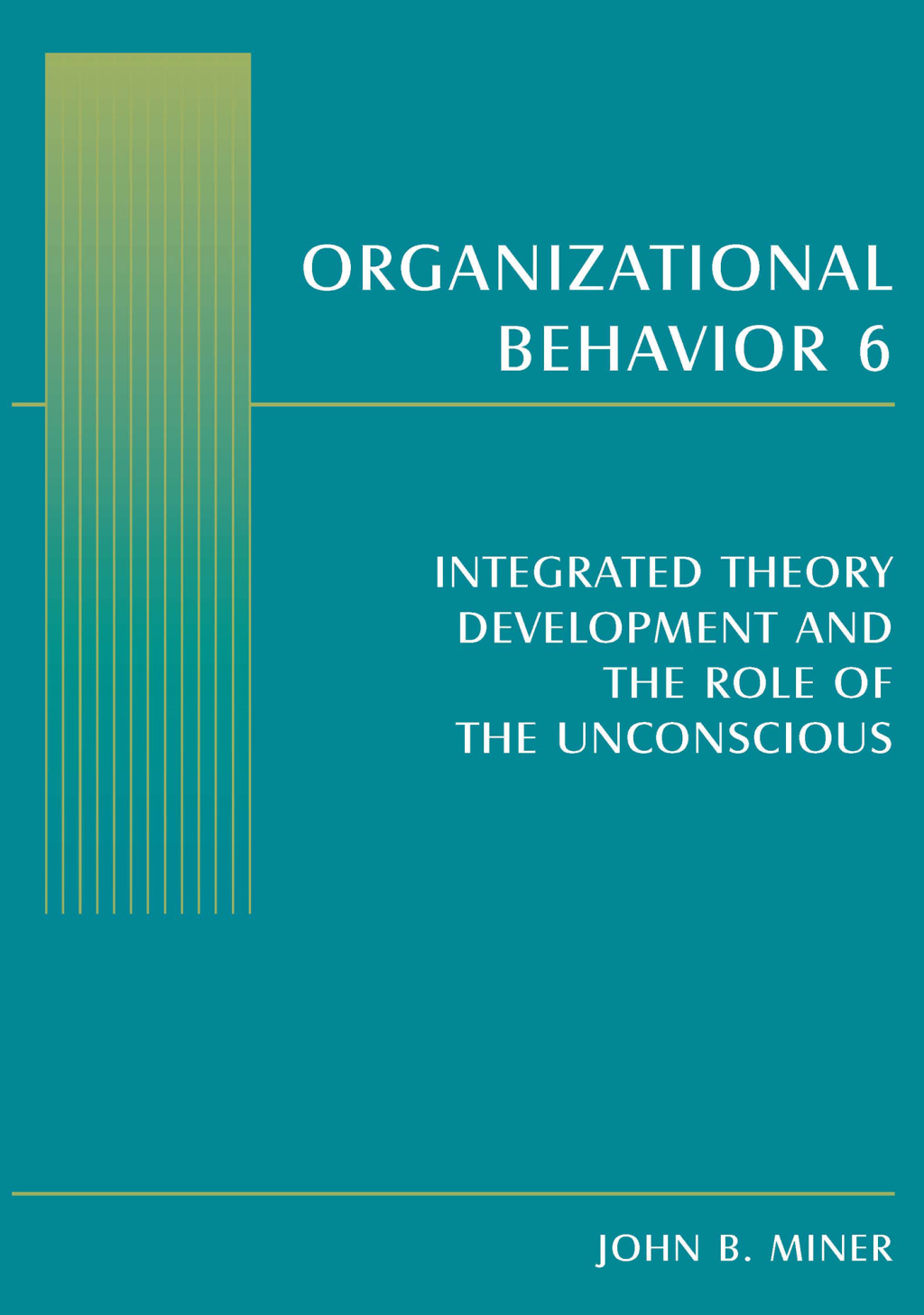 Organizational Behavior 6 Integrated Theory Development and the Role of the Unconscious 1st Edition â€“ PDF/EPUB Version Downloadable