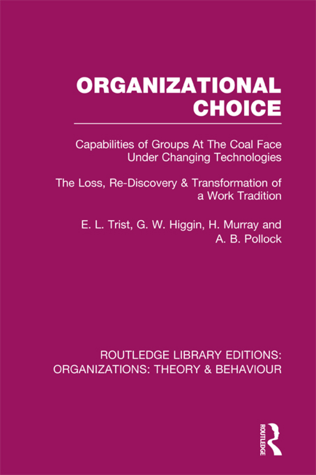 Organizational Choice (RLE: Organizations) Capabilities of Groups at the Coal Face Under Changing Technologies 1st Edition â€“ PDF/EPUB Version Downloadable