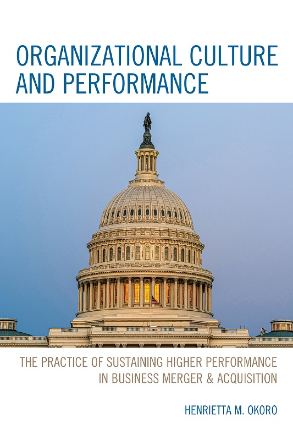 Organizational Culture and Performance The Practice of Sustaining Higher Performance in Business Merger & Acquisition - (PDF/EPUB Version)