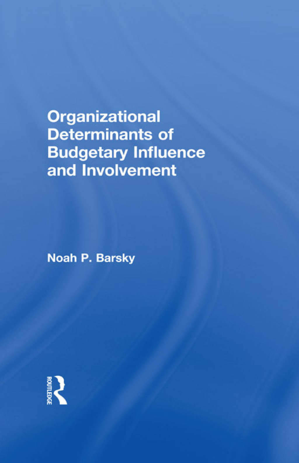 Organizational Determinants of Budgetary Influence and Involvement 1st Edition â€“ PDF/EPUB Version Downloadable