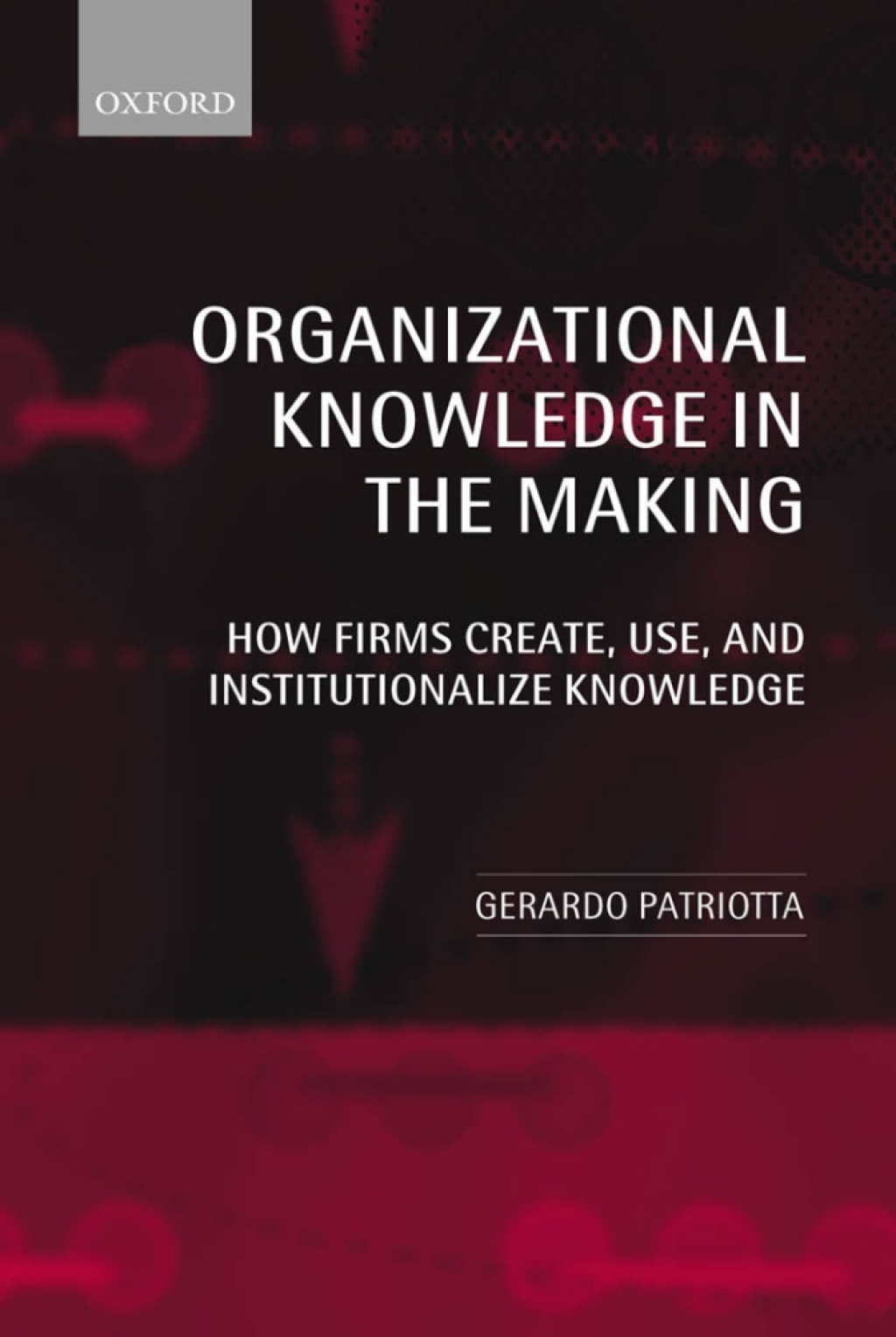 Organizational Knowledge in the Making How Firms Create, Use, and Institutionalize Knowledge  â€“ PDF/EPUB Version Downloadable