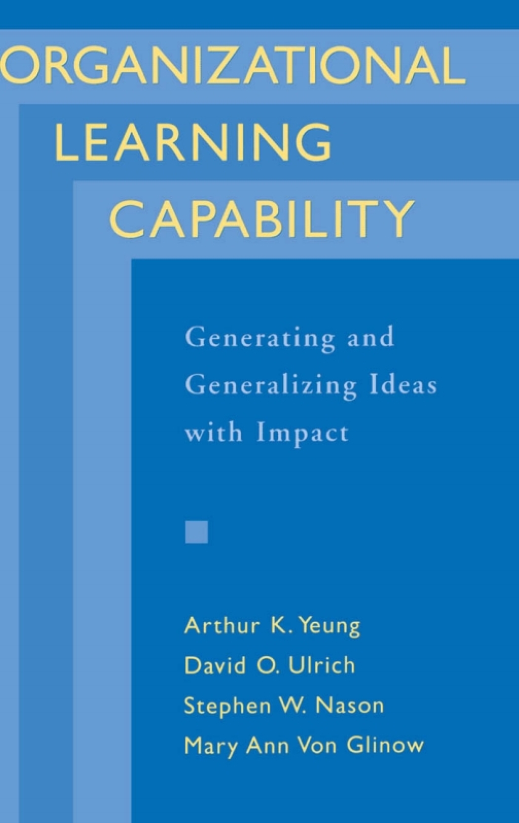Organizational Learning Capability Generating and Generalizing Ideas with Impact  â€“ PDF/EPUB Version Downloadable