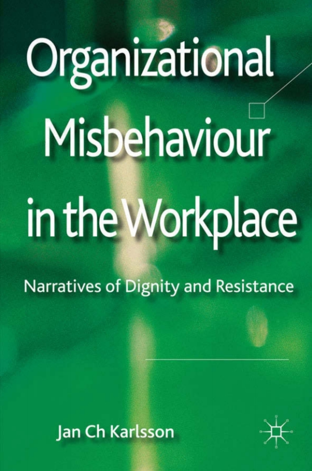 Organizational Misbehaviour in the Workplace Narratives of Dignity and Resistance  â€“ PDF/EPUB Version Downloadable