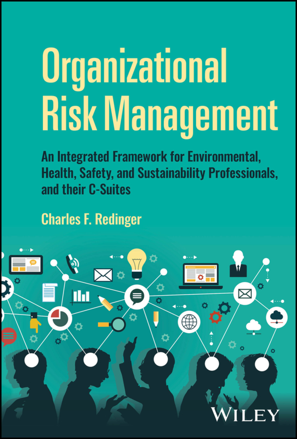 Organizational Risk Management An Integrated Framework for Environmental, Health, Safety, and Sustainability Professionals, and their C-Suites 1st Edition â€“ PDF/EPUB Version Downloadable