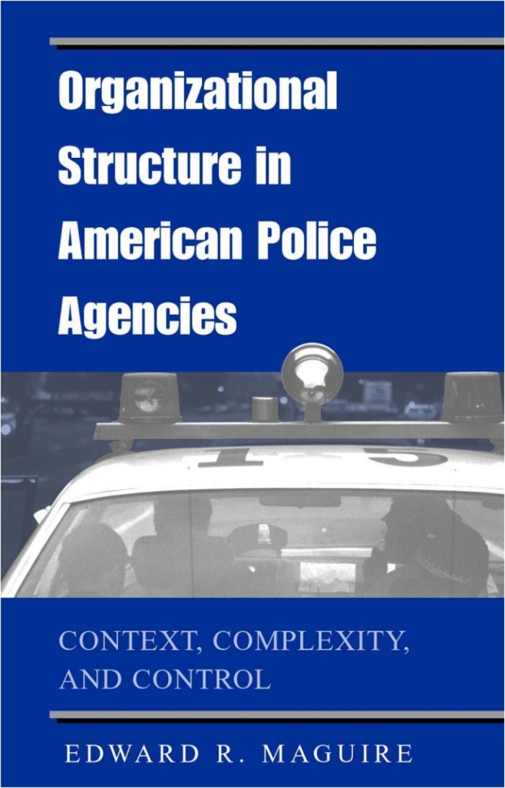 Organizational Structure in American Police Agencies Context, Complexity, and Control  â€“ PDF/EPUB Version Downloadable