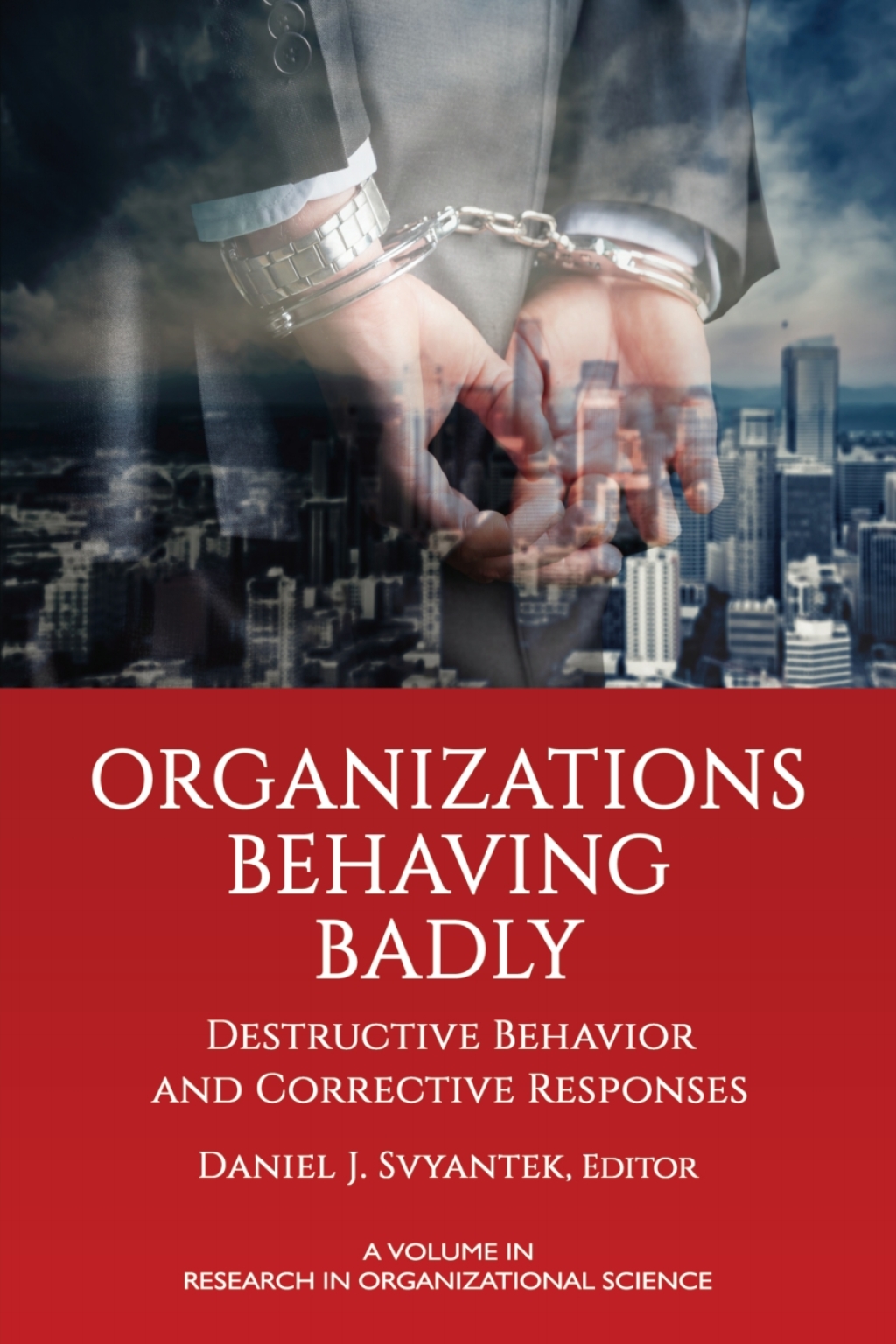 Organizations Behaving Badly: Destructive Behavior and Corrective Responses  â€“ PDF/EPUB Version Downloadable