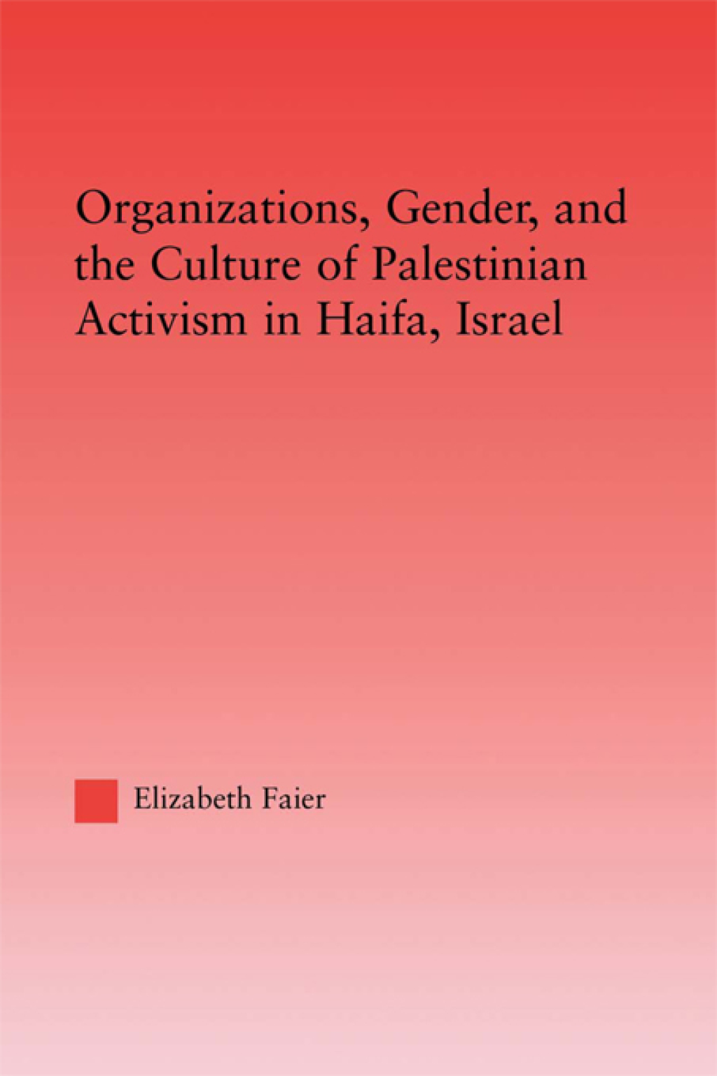 Organizations, Gender and the Culture of Palestinian Activism in Haifa, Israel 1st Edition â€“ PDF/EPUB Version Downloadable