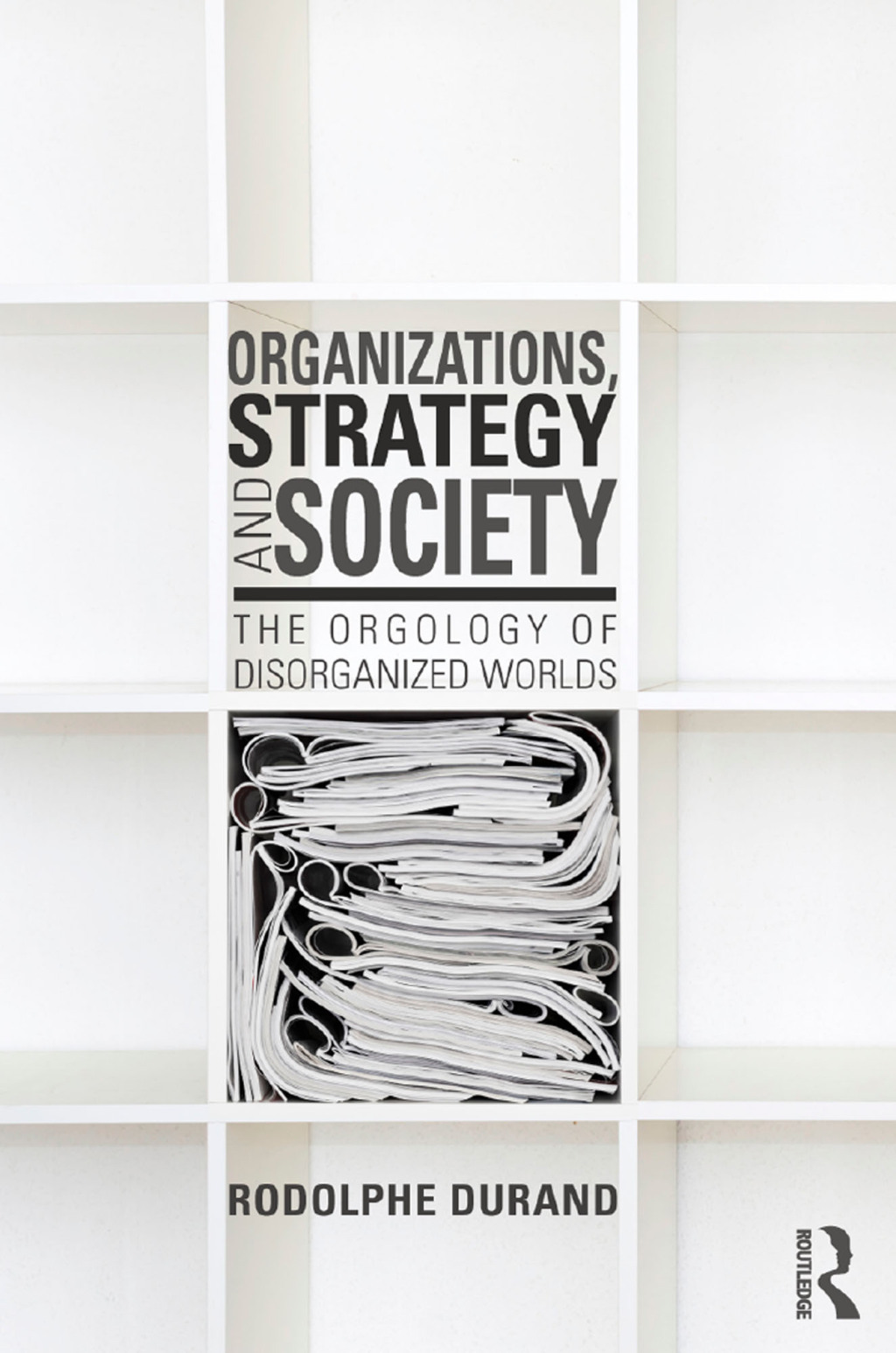 Organizations, Strategy and Society The Orgology of Disorganized Worlds 1st Edition â€“ PDF/EPUB Version Downloadable