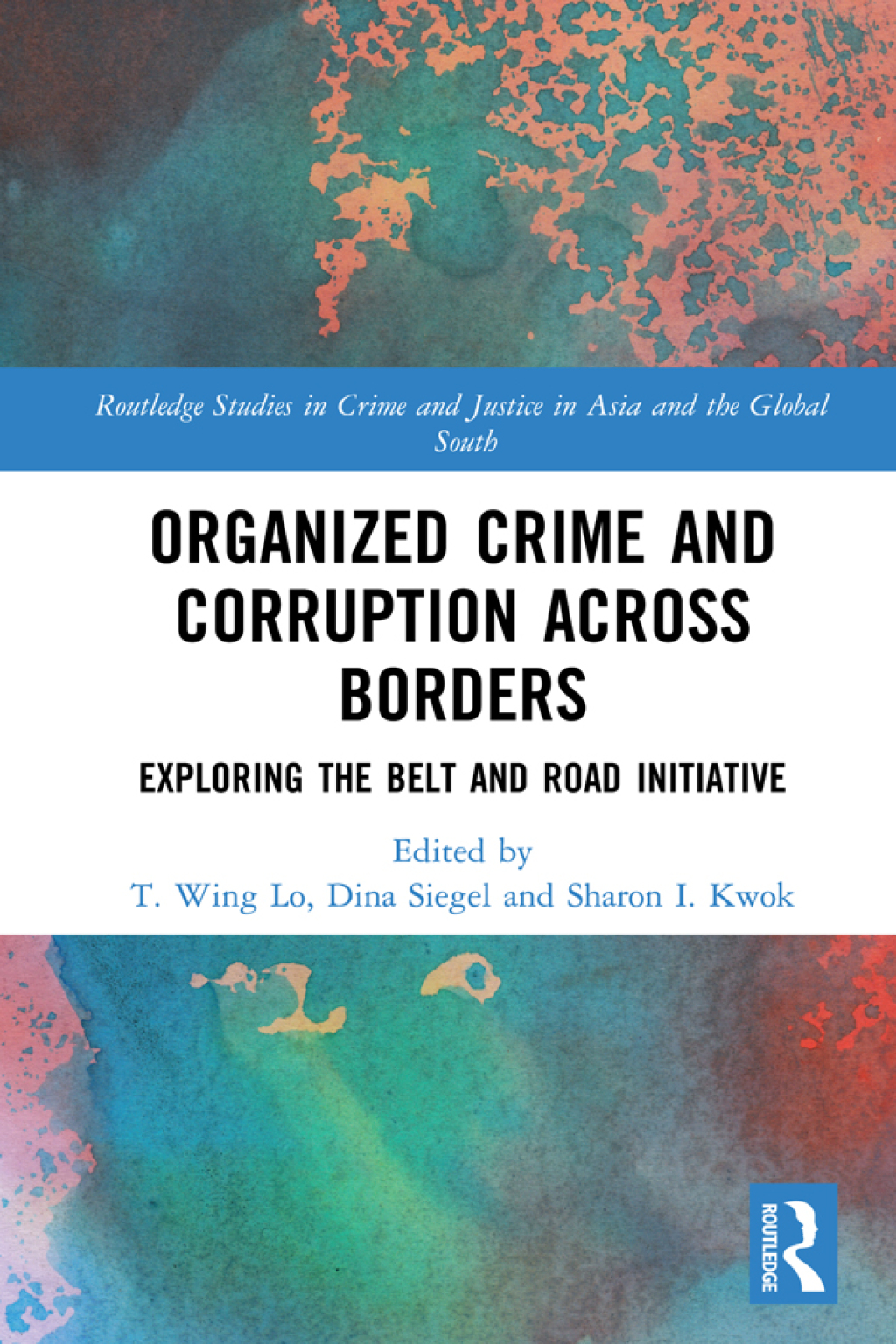Organized Crime and Corruption Across Borders Exploring the Belt and Road Initiative 1st Edition â€“ PDF/EPUB Version Downloadable