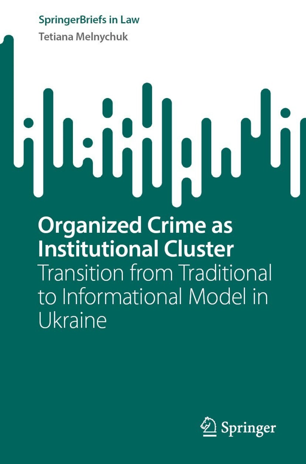 Organized Crime as Institutional Cluster Transition from Traditional to Informational Model in Ukraine  â€“ PDF/EPUB Version Downloadable