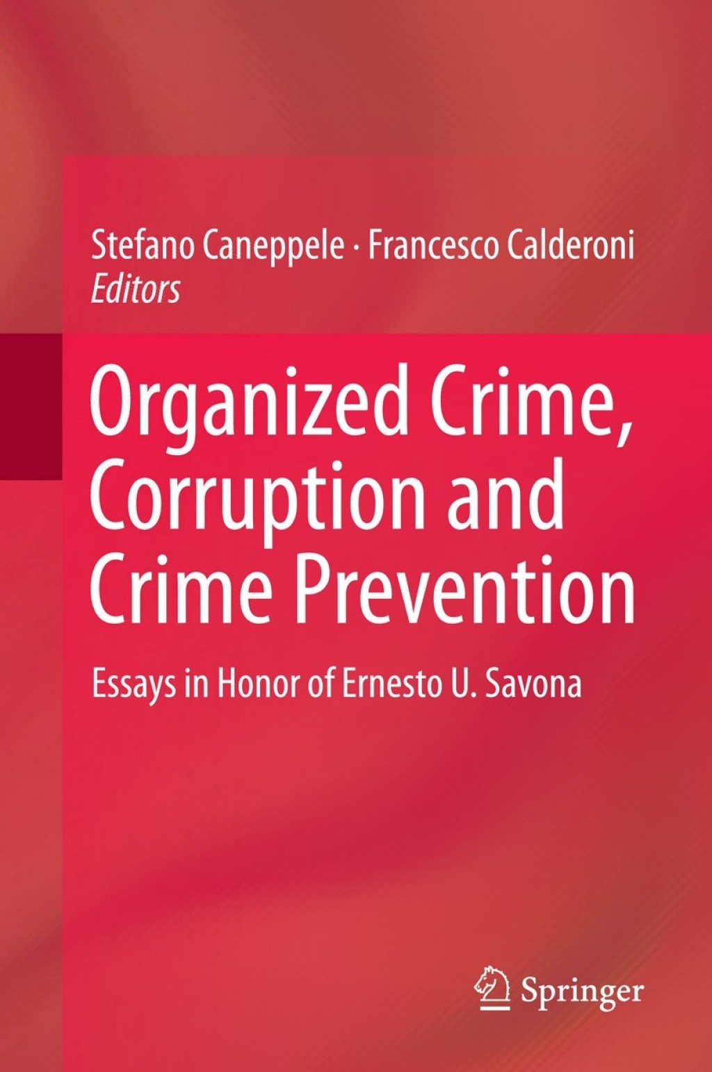 Organized Crime, Corruption and Crime Prevention Essays in Honor of Ernesto U. Savona  â€“ PDF/EPUB Version Downloadable