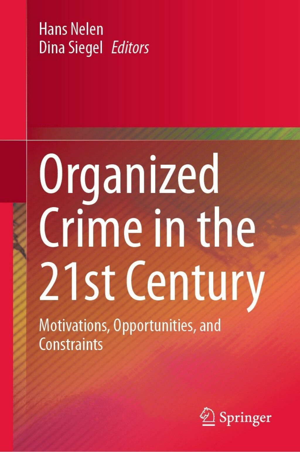 Organized Crime in the 21st Century Motivations, Opportunities, and Constraints  â€“ PDF/EPUB Version Downloadable