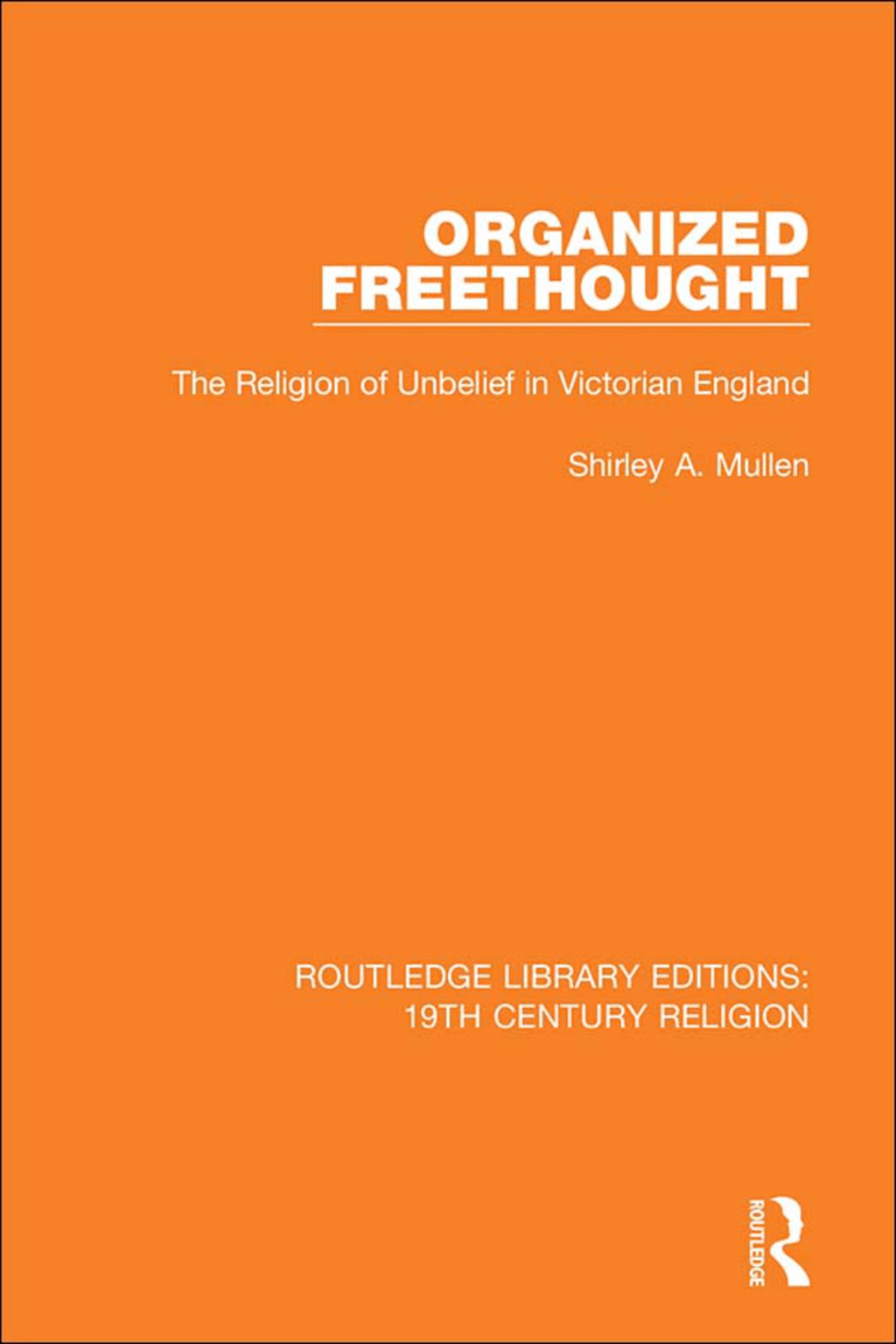 Organized Freethought The Religion of Unbelief in Victorian England 1st Edition â€“ PDF/EPUB Version Downloadable