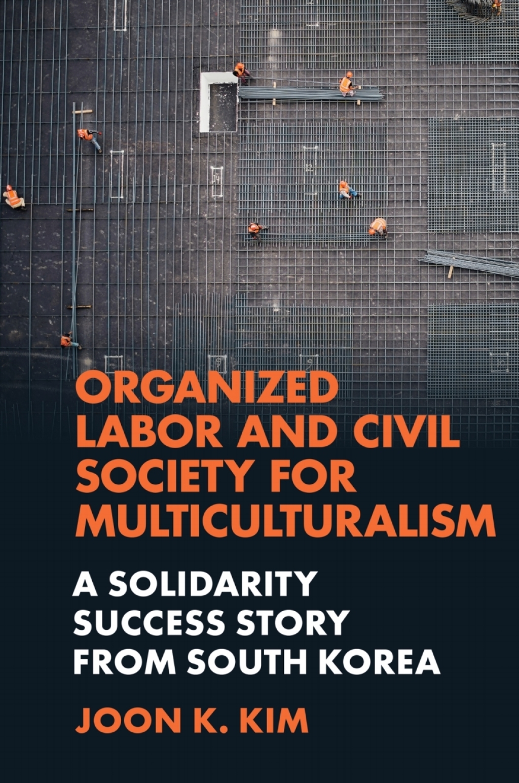 Organized Labor and Civil Society for Multiculturalism A Solidarity Success Story from South Korea  â€“ PDF/EPUB Version Downloadable