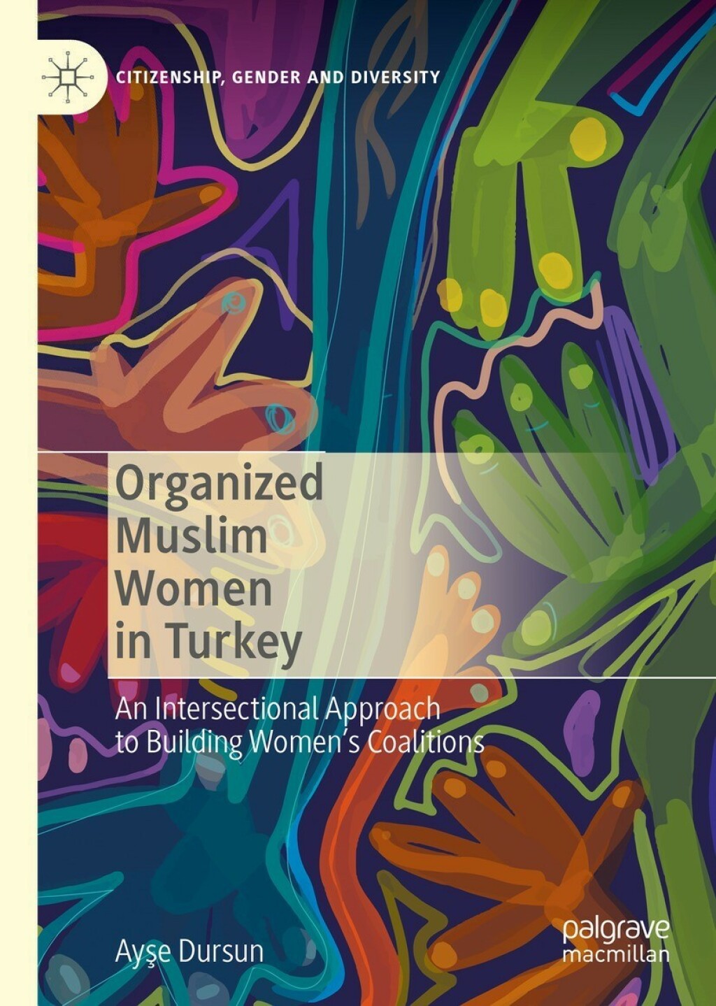 Organized Muslim Women in Turkey An Intersectional Approach to Building Womenâ€™s Coalitions  â€“ PDF/EPUB Version Downloadable