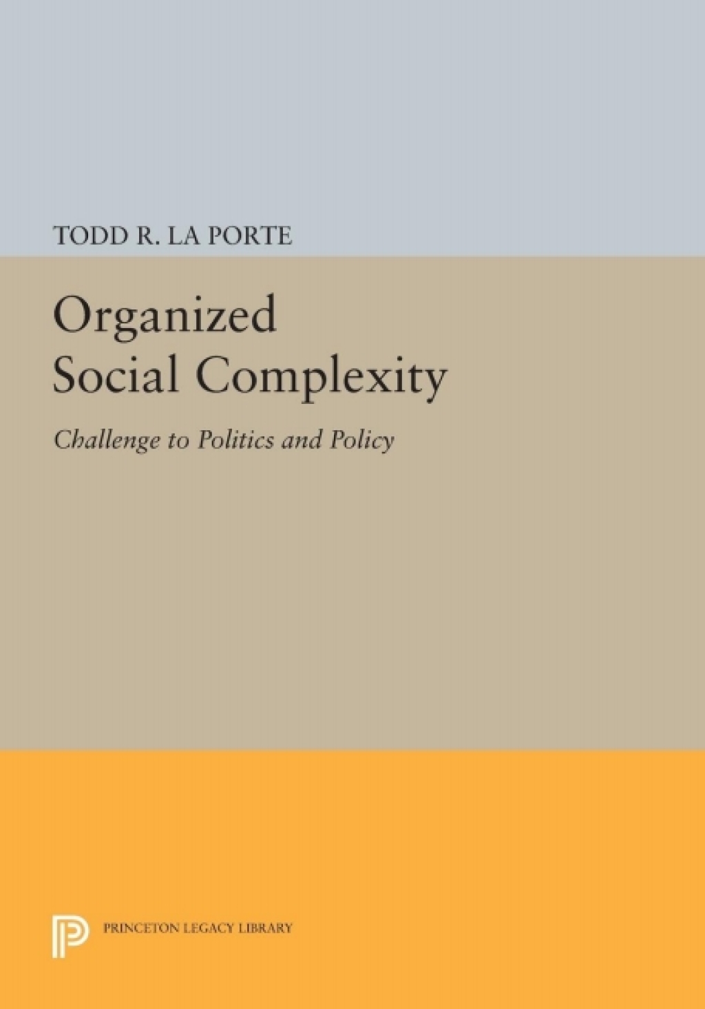 Organized Social Complexity Challenge to Politics and Policy  â€“ PDF/EPUB Version Downloadable