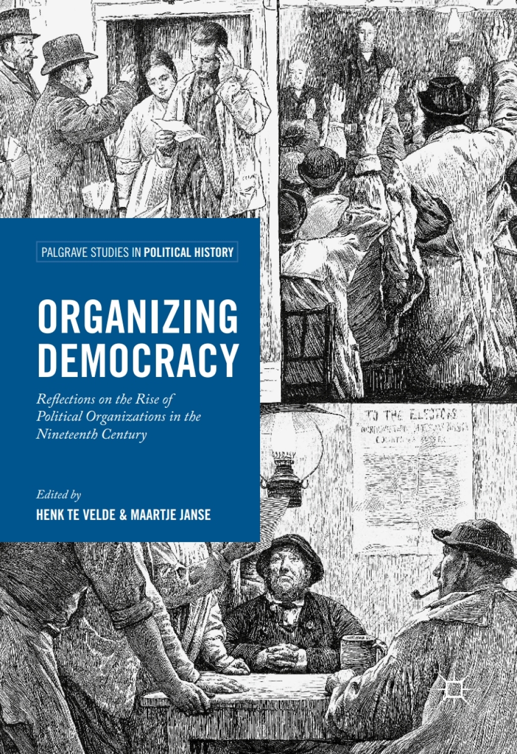 Organizing Democracy Reflections on the Rise of Political Organizations in the Nineteenth Century  â€“ PDF/EPUB Version Downloadable