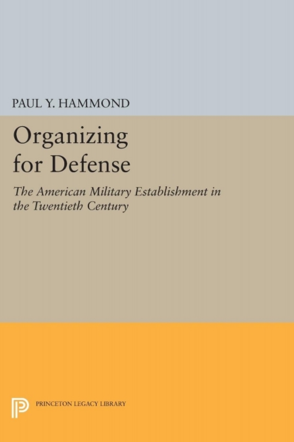Organizing for Defense The American Military Establishment in the 20th Century  â€“ PDF/EPUB Version Downloadable