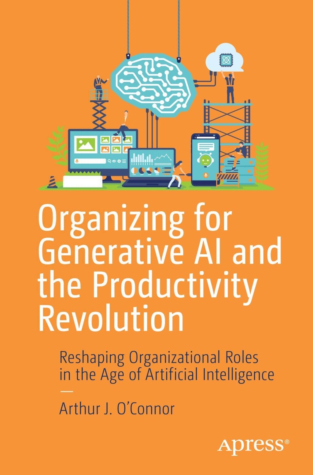 Organizing for Generative AI and the Productivity Revolution Reshaping Organizational Roles in the Age of Artificial Intelligence  â€“ PDF/EPUB Version Downloadable