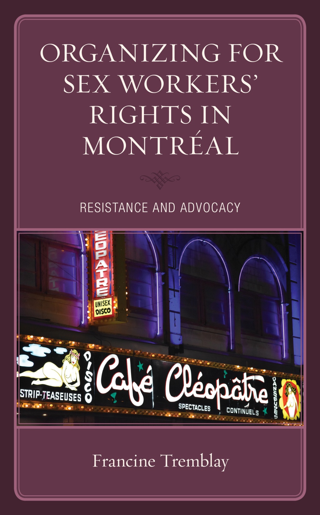Organizing for Sex Workersâ€™ Rights in MontrÃ©al Resistance and Advocacy 1st Edition â€“ PDF/EPUB Version Downloadable
