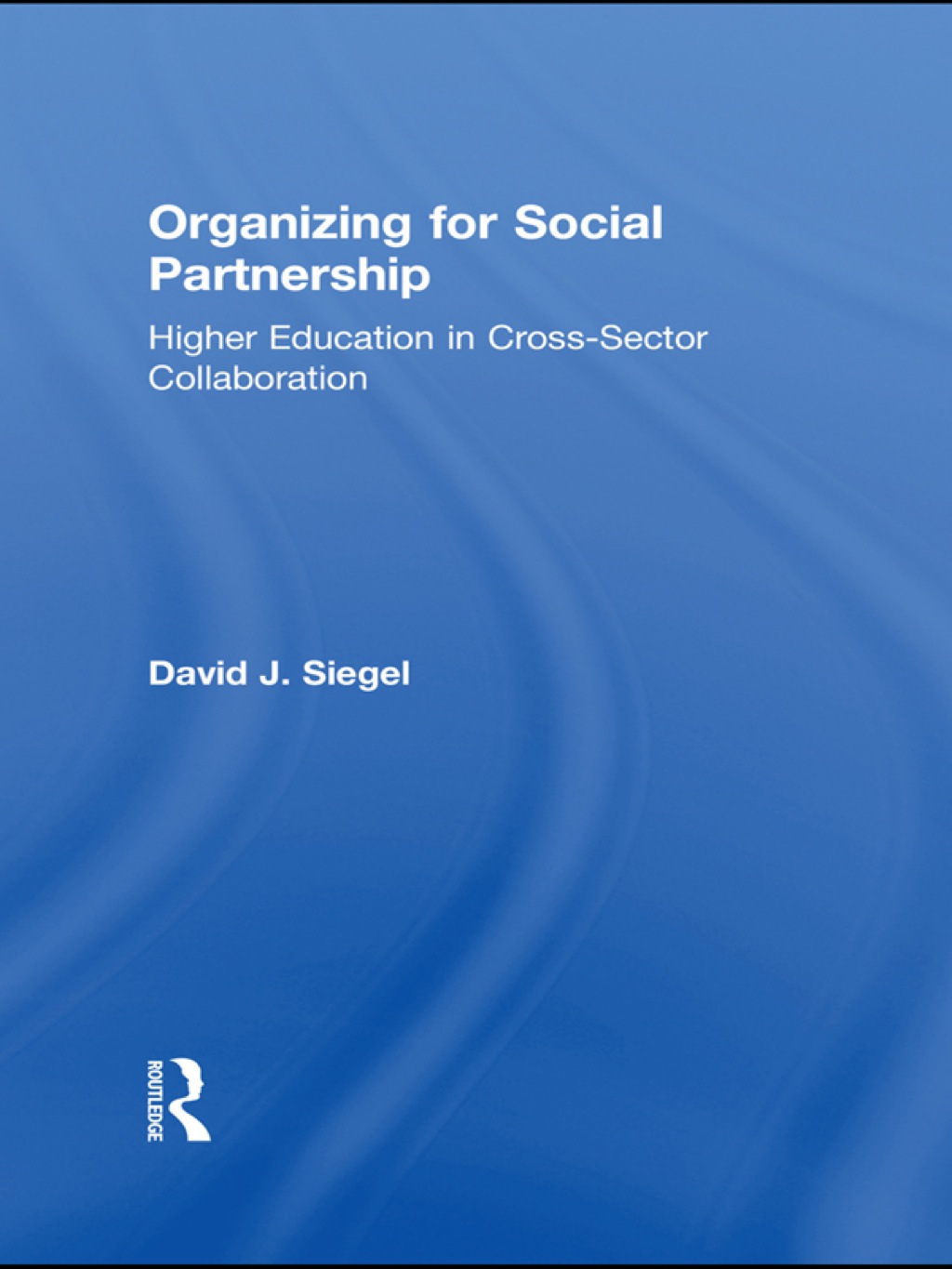 Organizing for Social Partnership Higher Education in Cross-Sector Collaboration 1st Edition â€“ PDF/EPUB Version Downloadable