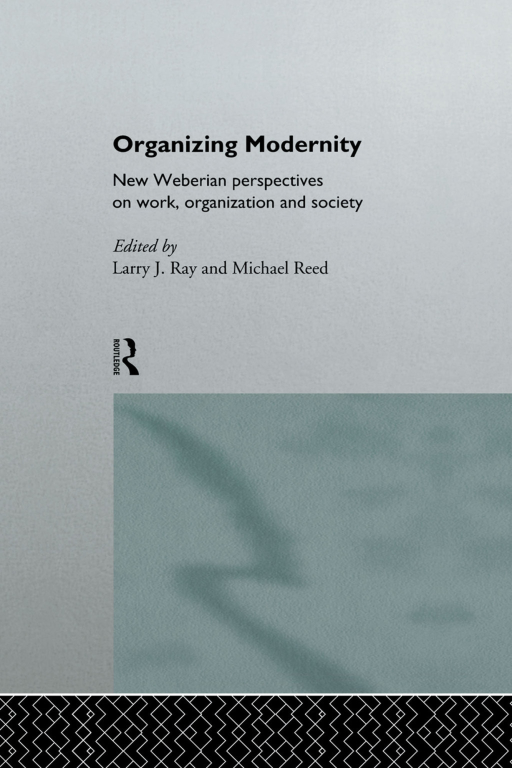 Organizing Modernity New Weberian Perspectives on Work, Organization and Society 1st Edition â€“ PDF/EPUB Version Downloadable