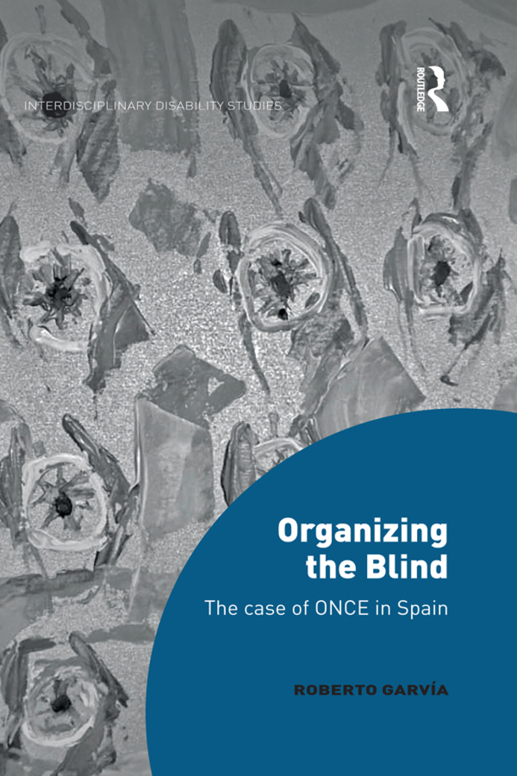 Organizing the Blind The case of ONCE in Spain 1st Edition â€“ PDF/EPUB Version Downloadable