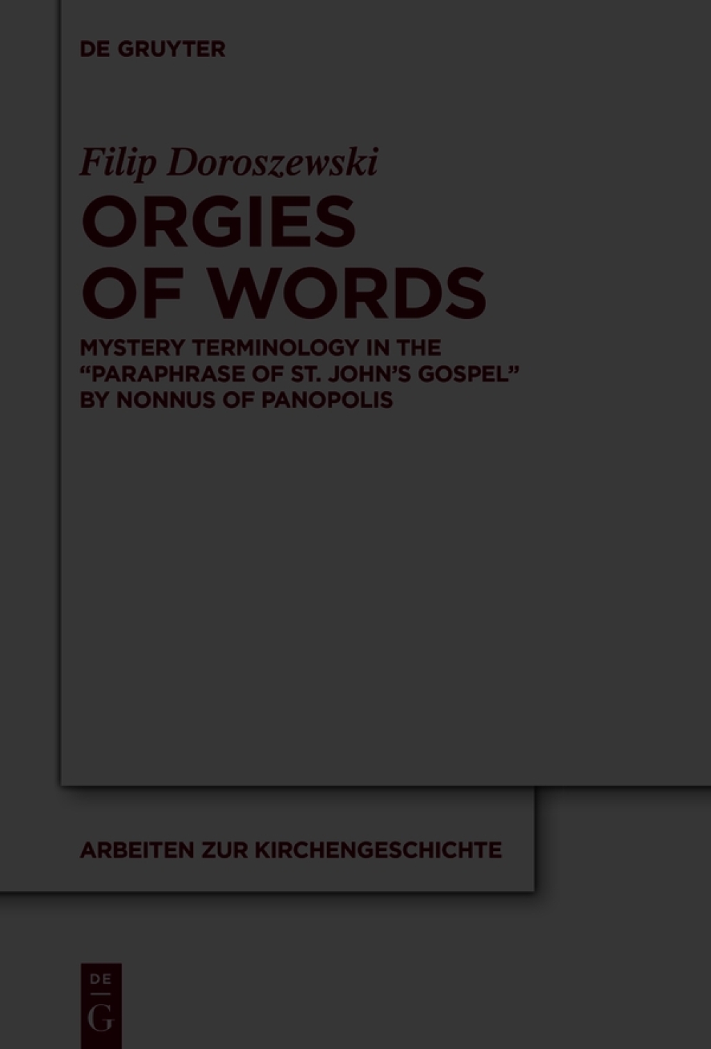 Orgies of Words Mystery Terminology in the â€œParaphrase of St. Johnâ€™s Gospelâ€ by Nonnus of Panopolis 1st Edition â€“ PDF/EPUB Version Downloadable