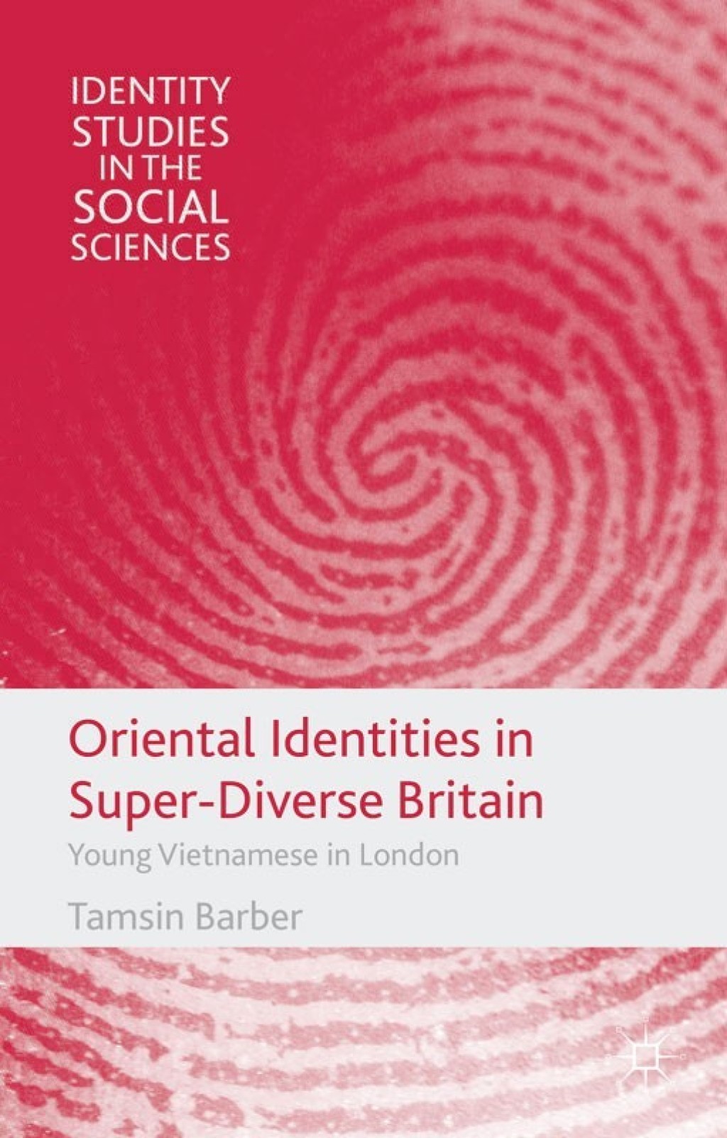 Oriental Identities in Super-Diverse Britain Young Vietnamese in London  â€“ PDF/EPUB Version Downloadable