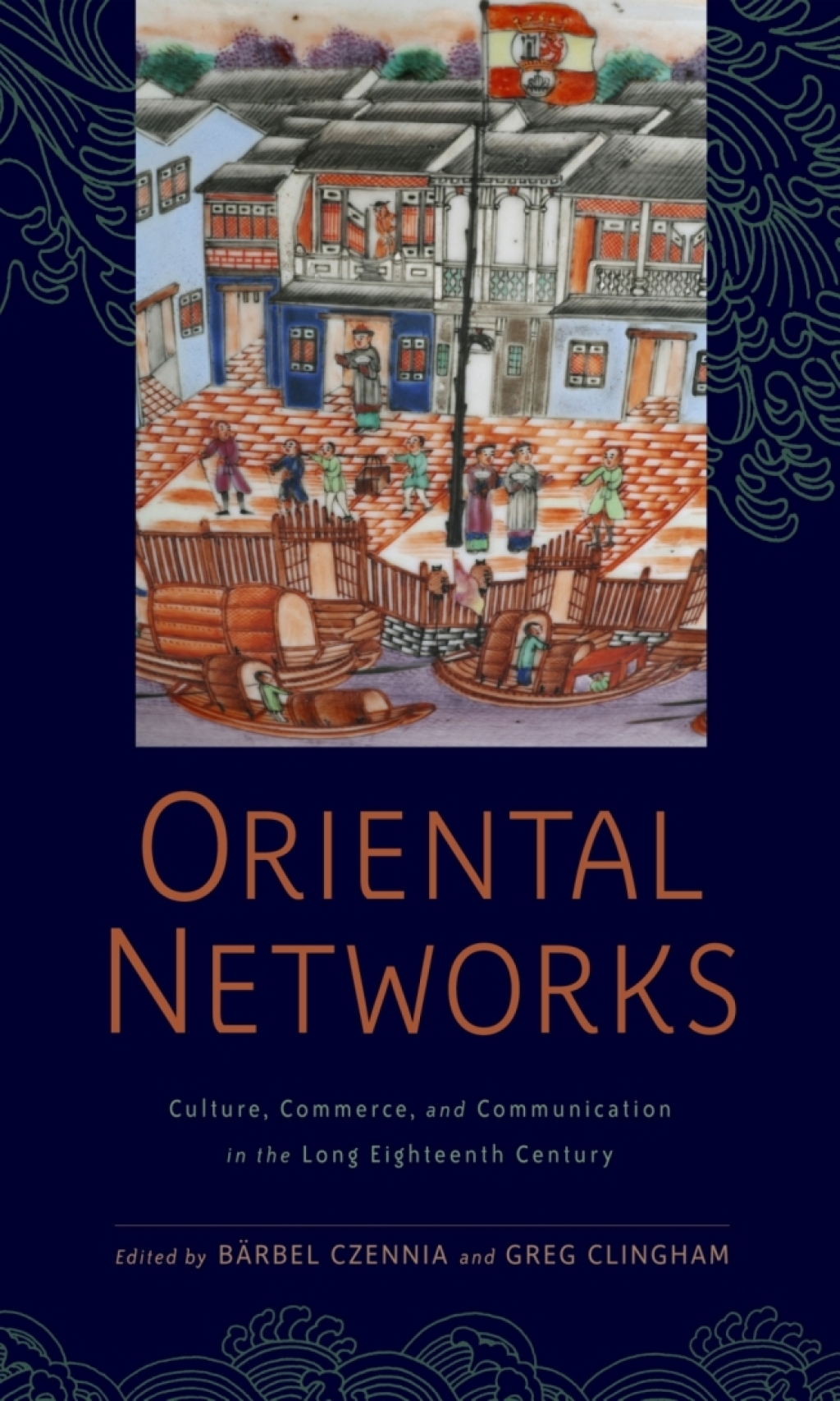 Oriental Networks Culture, Commerce, and Communication in the Long Eighteenth Century  â€“ PDF/EPUB Version Downloadable