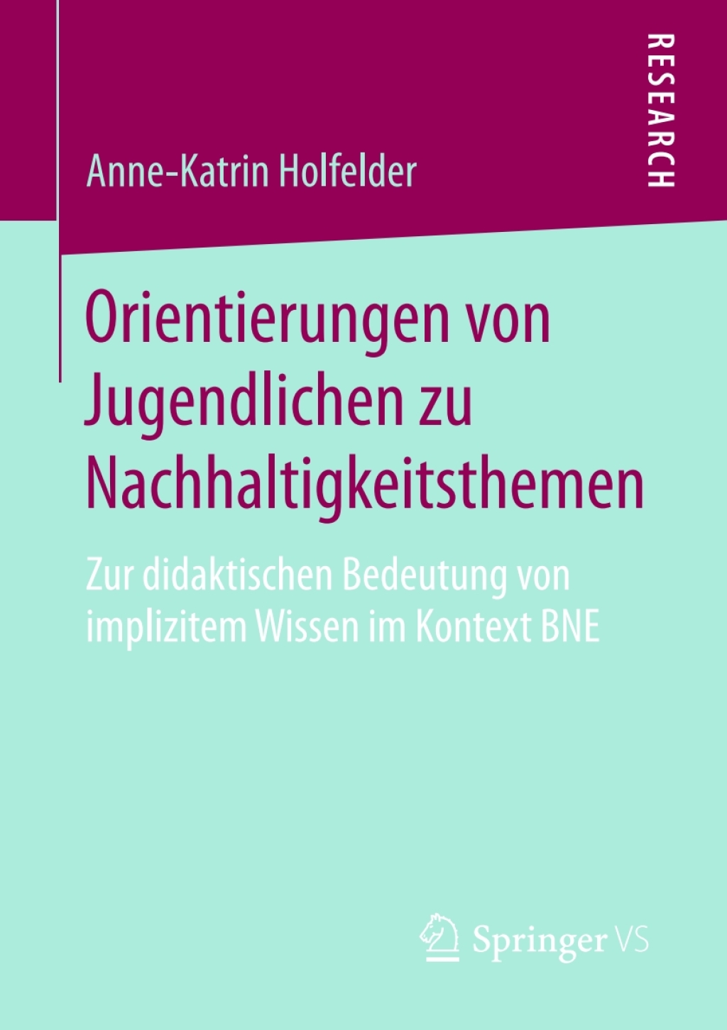 Orientierungen von Jugendlichen zu Nachhaltigkeitsthemen Zur didaktischen Bedeutung von implizitem Wissen im Kontext BNE  â€“ PDF/EPUB Version Downloadable
