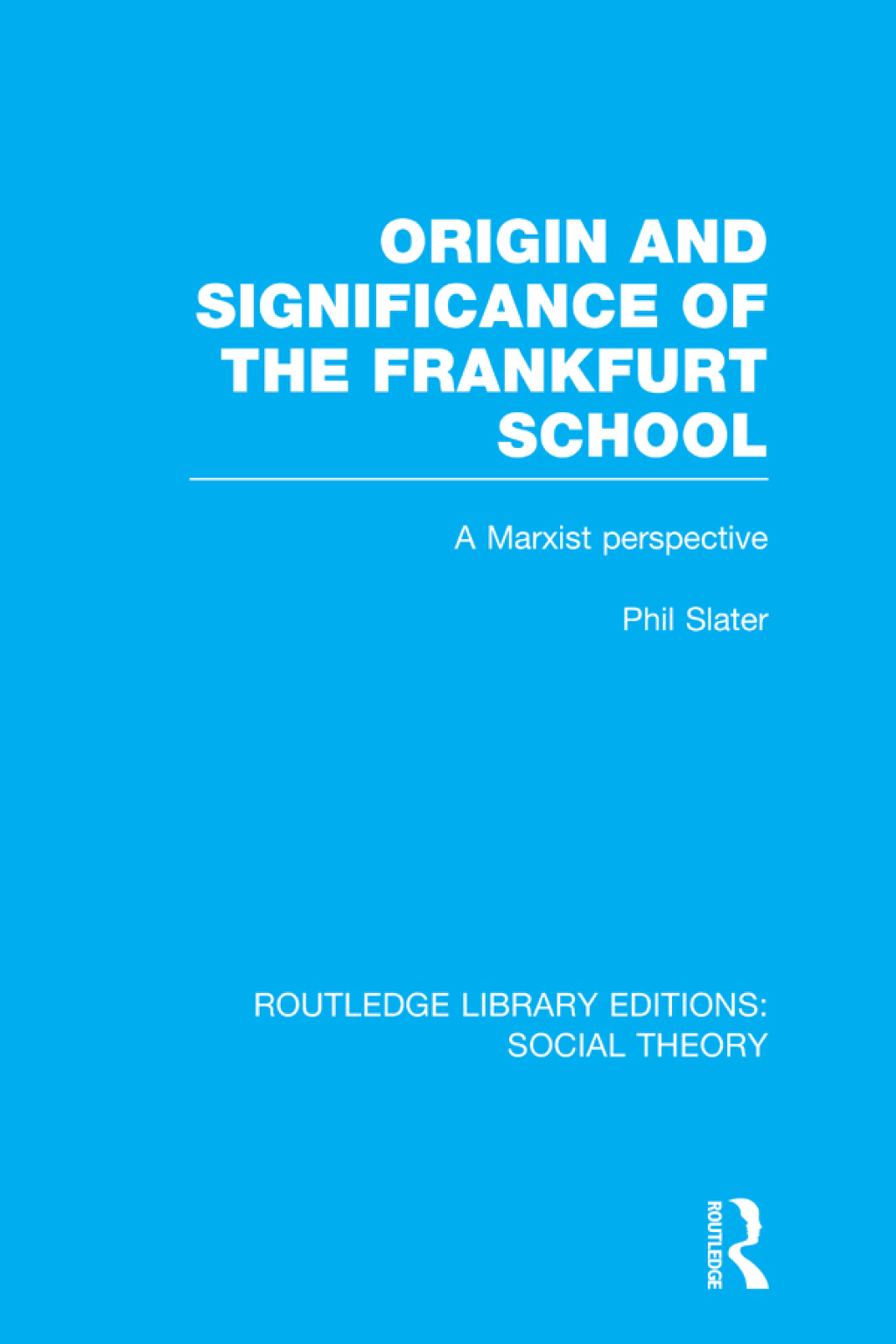 Origin and Significance of the Frankfurt School (RLE Social Theory) A Marxist Perspective 1st Edition â€“ PDF/EPUB Version Downloadable