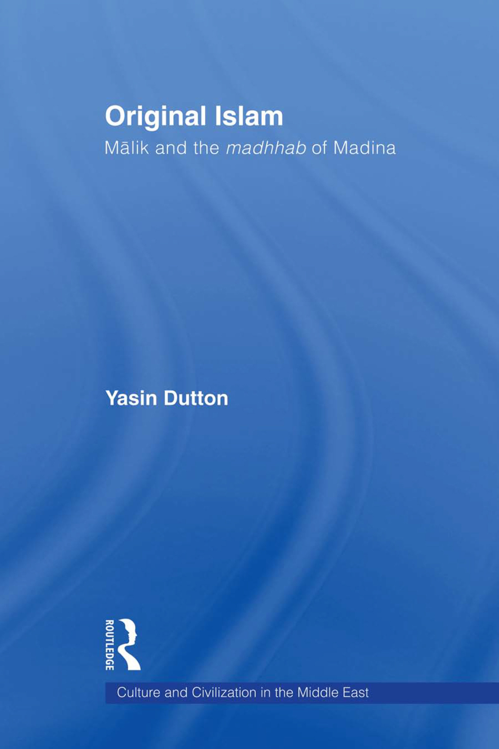 Original Islam Malik and the Madhhab of Madina 1st Edition â€“ PDF/EPUB Version Downloadable