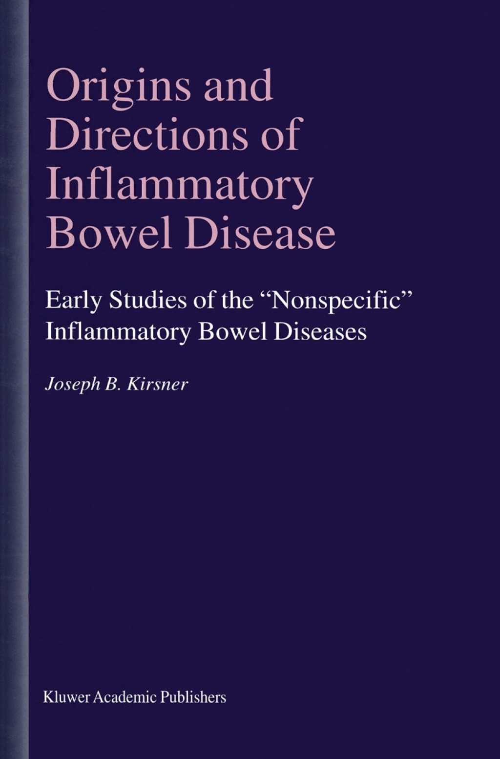 Origins and Directions of Inflammatory Bowel Disease Early Studies of the â€œNonspecificâ€ Inflammatory Bowel Diseases 1st Edition â€“ PDF/EPUB Version Downloadable