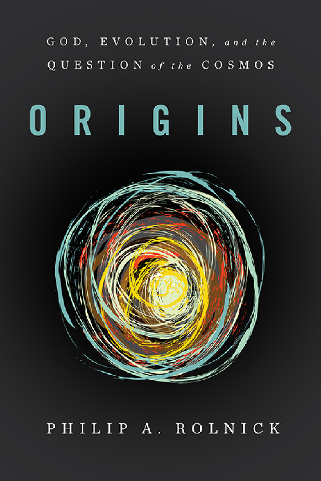 Origins God, Evolution, and the Question of the Cosmos - (PDF/EPUB Version)