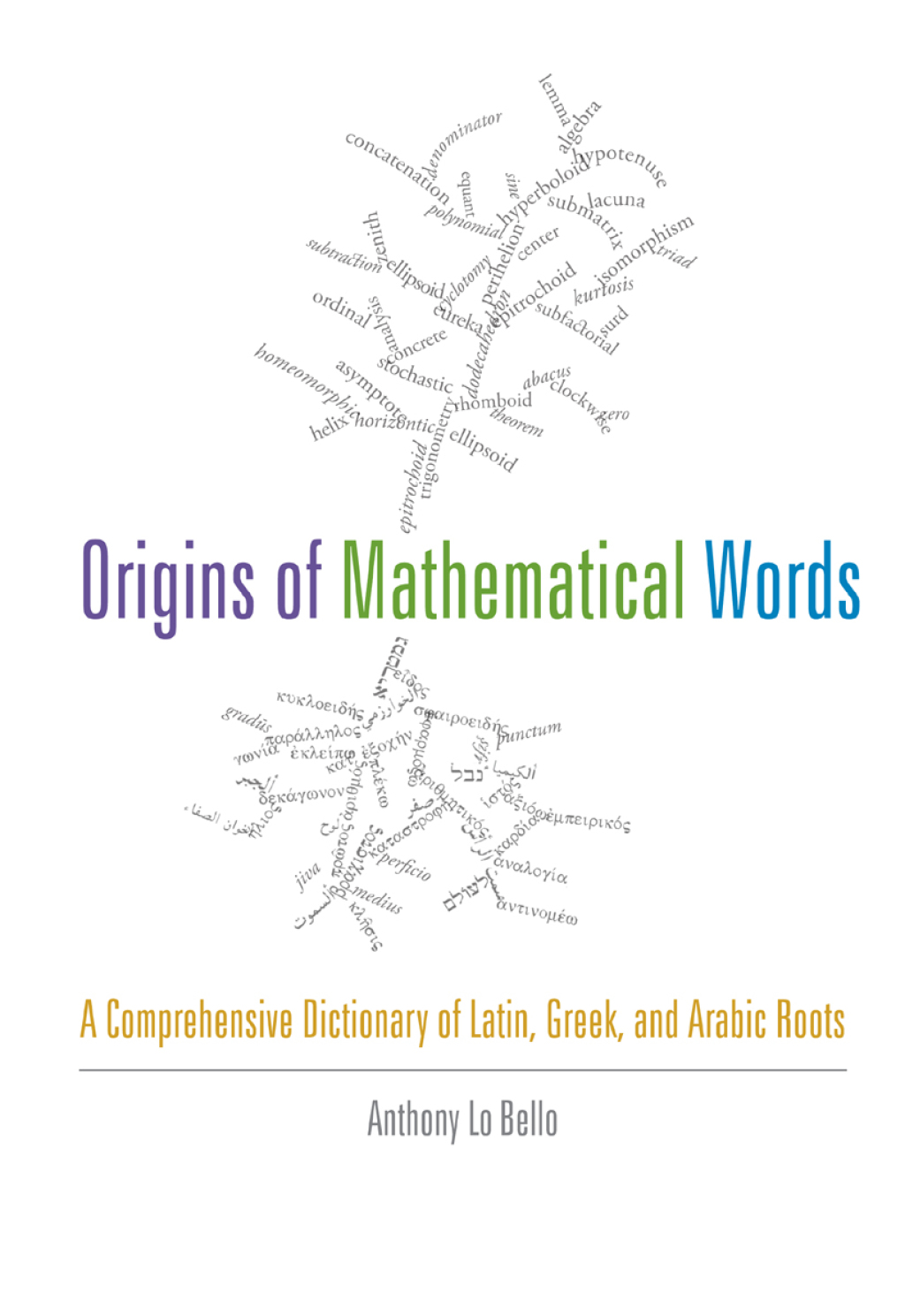 Origins of Mathematical Words A Comprehensive Dictionary of Latin, Greek, and Arabic Roots  â€“ PDF/EPUB Version Downloadable