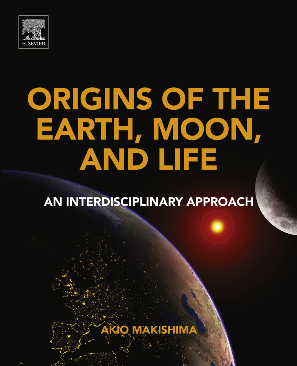 Origins of the Earth, Moon, and Life An Interdisciplinary Approach  â€“ PDF/EPUB Version Downloadable