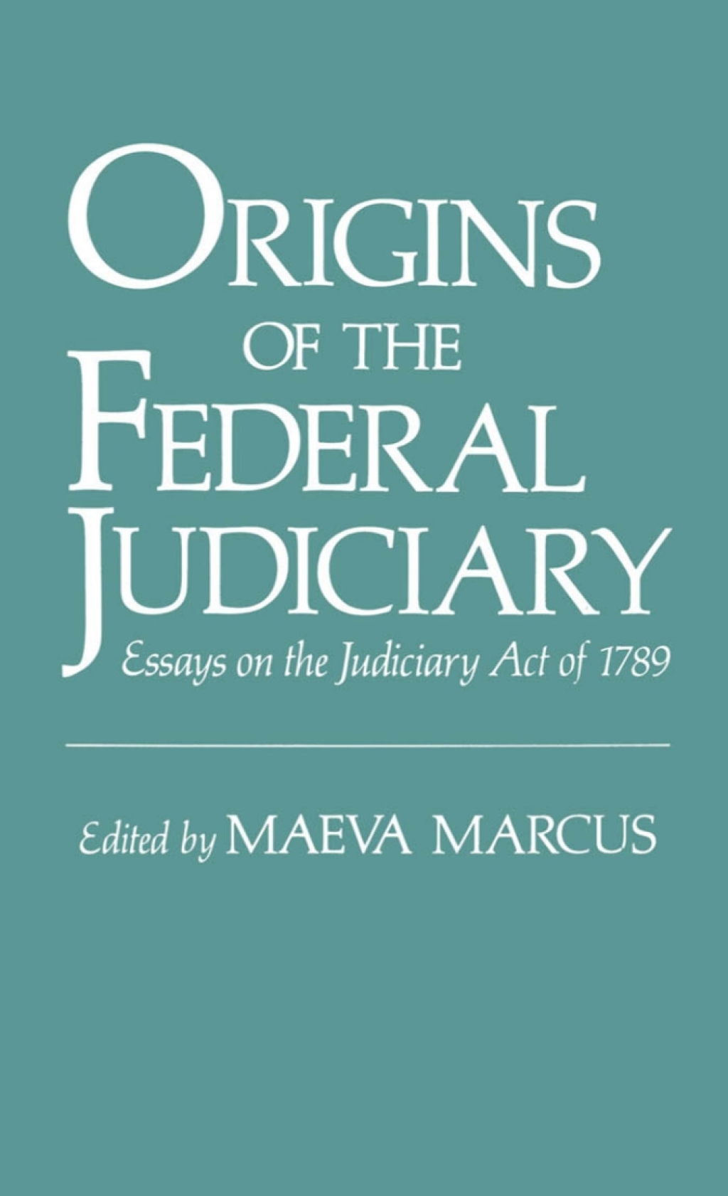 Origins of the Federal Judiciary Essays on the Judiciary Act of 1789 1st Edition â€“ PDF/EPUB Version Downloadable