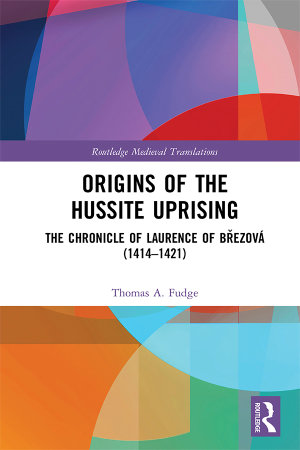 Origins of the Hussite Uprising The Chronicle of Laurence of BÅ™ezovÃ¡ (1414 â€“1421) 1st Edition â€“ PDF/EPUB Version Downloadable