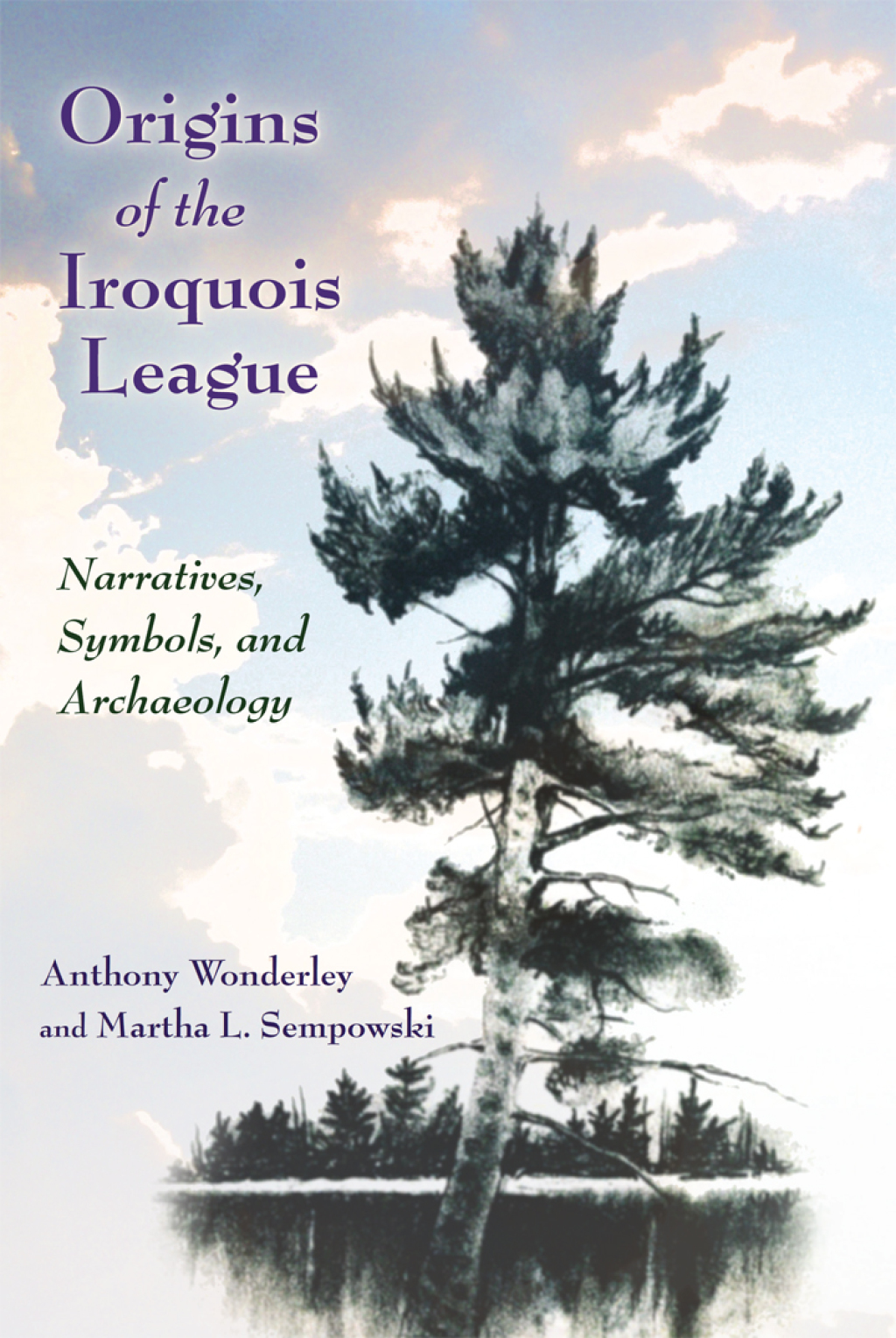 Origins of the Iroquois League Narratives, Symbols, and Archaeology - (PDF/EPUB Version)
