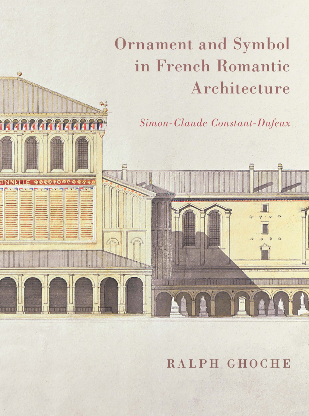 Ornament and Symbol in French Romantic Architecture Simon-Claude Constant-Dufeux  â€“ PDF/EPUB Version Downloadable