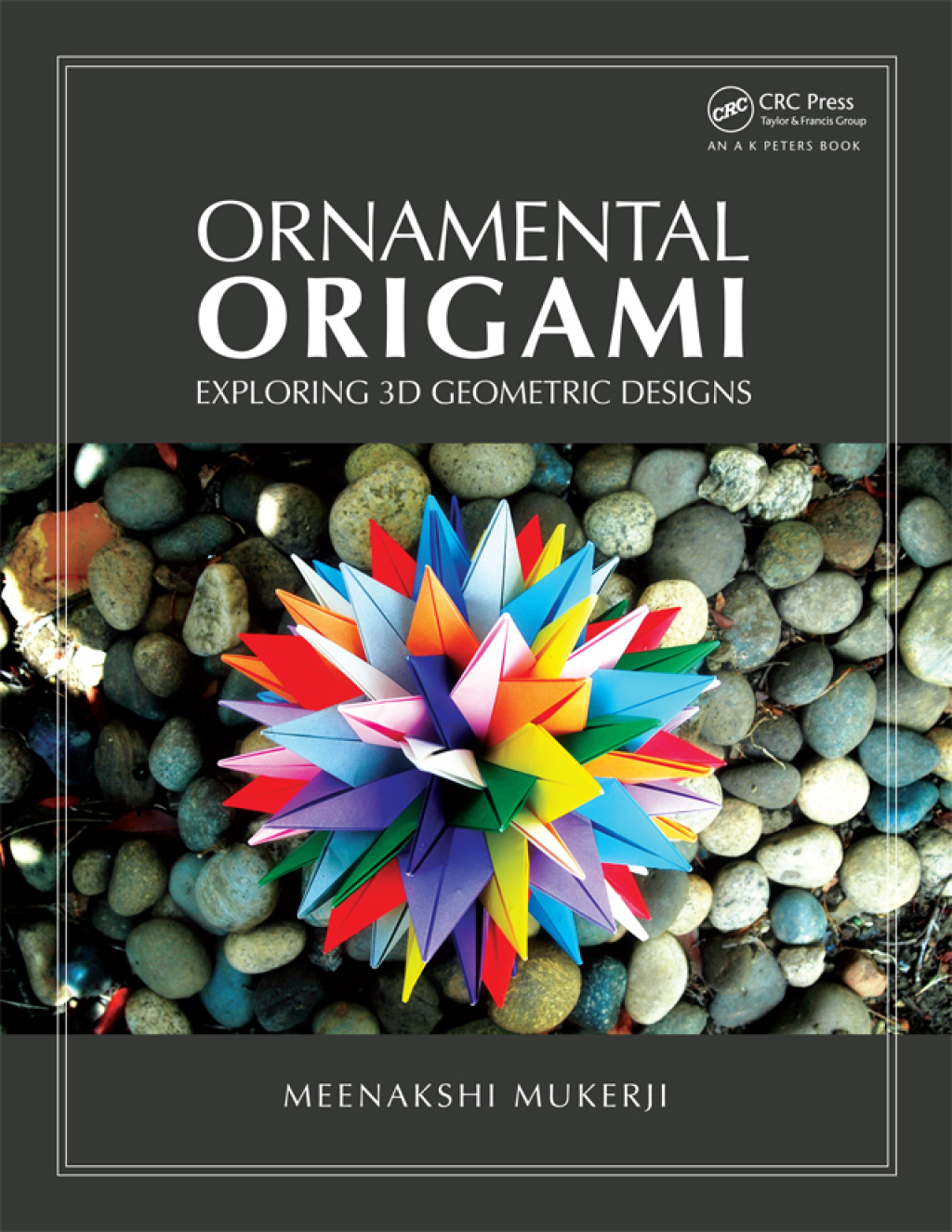 Ornamental Origami Exploring 3D Geometric Designs 1st Edition â€“ PDF/EPUB Version Downloadable