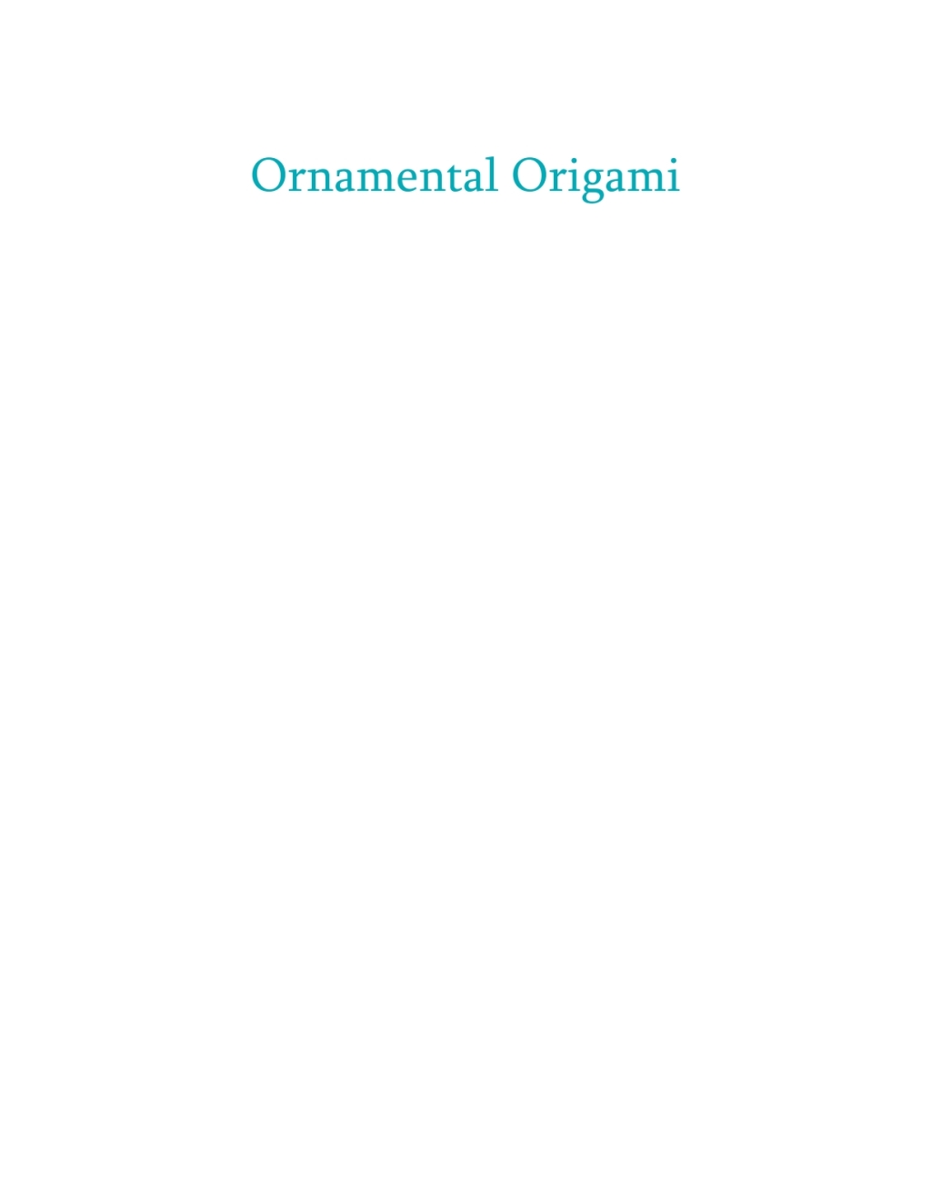 Ornamental Origami Exploring 3D Geometric Designs 1st Edition - (PDF/EPUB Version)
