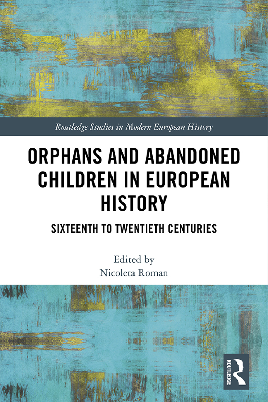 Orphans and Abandoned Children in European History Sixteenth to Twentieth Centuries 1st Edition â€“ PDF/EPUB Version Downloadable