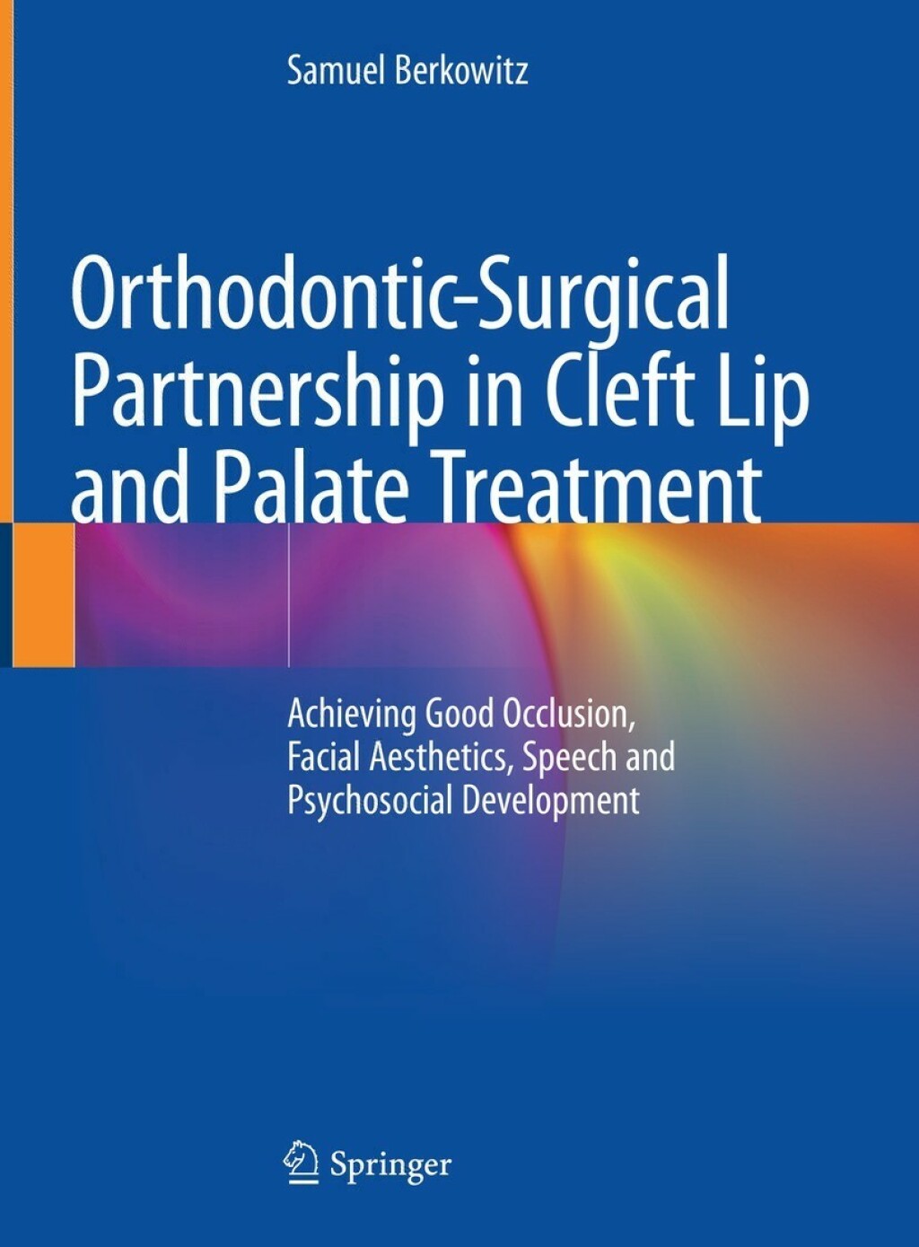 Orthodontic-Surgical Partnership in Cleft Lip and Palate Treatment Achieving Good Occlusion, Facial Aesthetics, Speech and Psychosocial Development  â€“ PDF/EPUB Version Downloadable