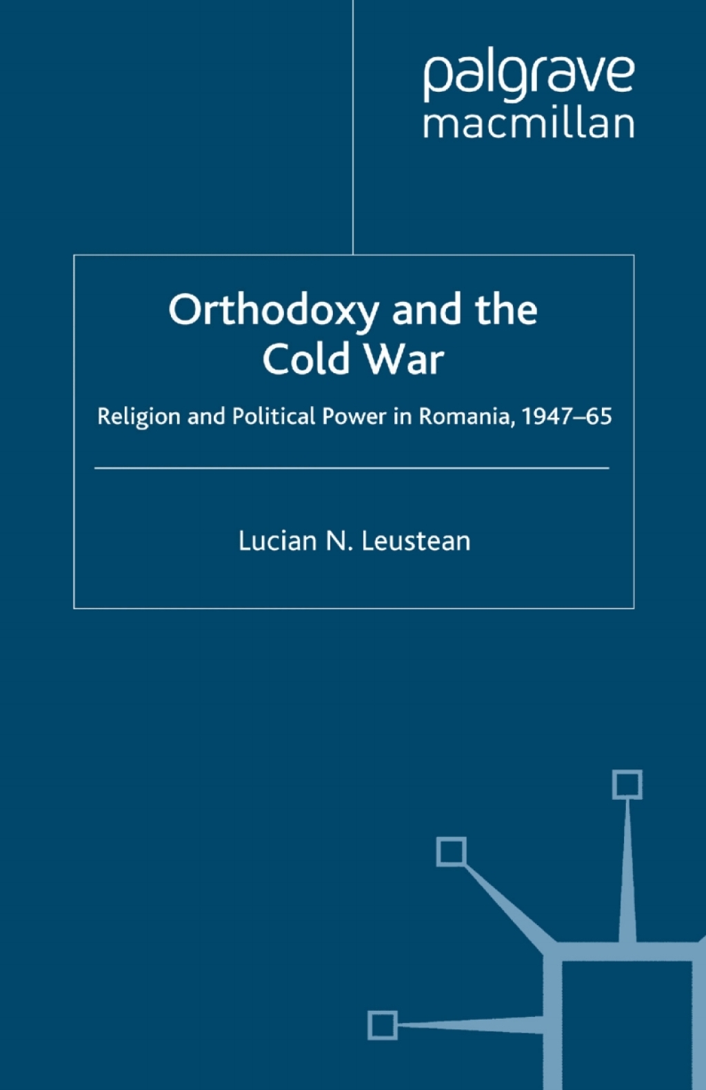 Orthodoxy and the Cold War Religion and Political Power in Romania, 1947-65  â€“ PDF/EPUB Version Downloadable